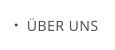 ÜBER UNS